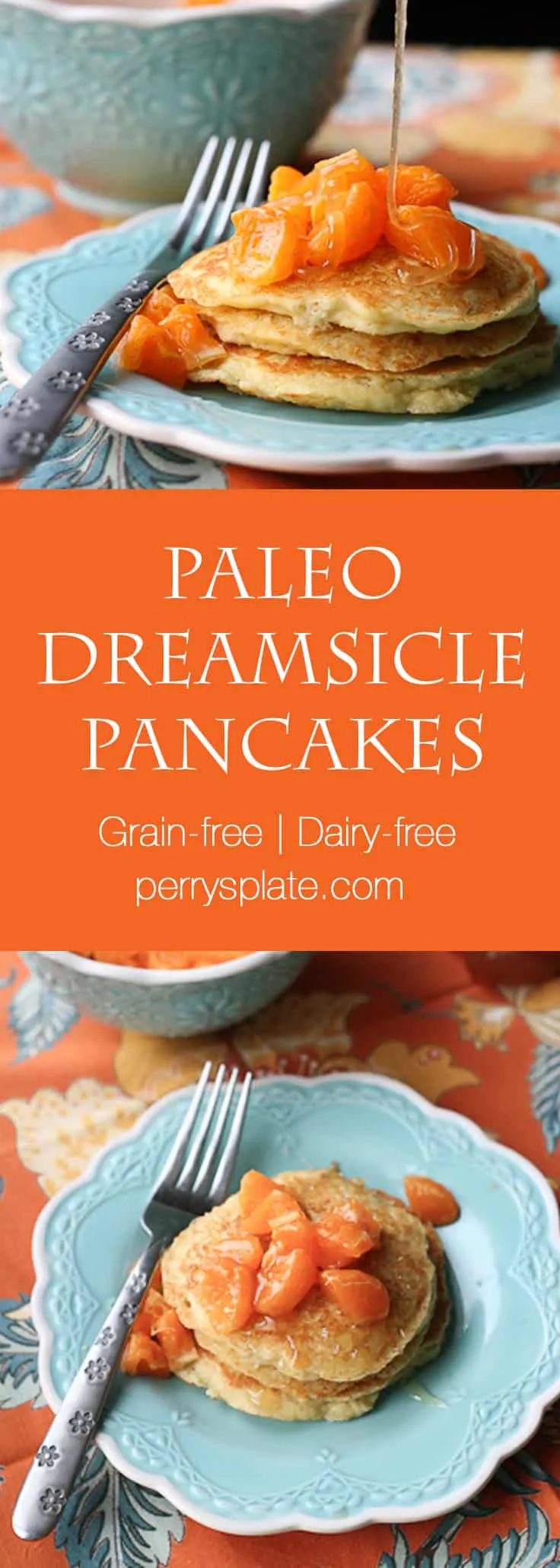 Paleo Dreamsicle Pancakes with Clementine-Vanilla Bean Compote | paleo recipes | grain-free recipes | gluten-free recipes | paleo pancakes | paleo breakfast | orange recipes | perrysplate.com