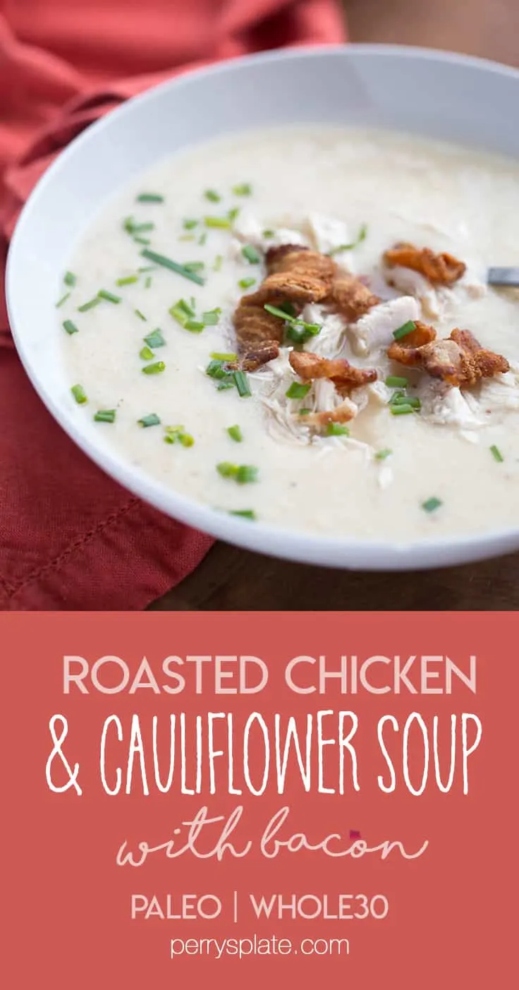 Bacon Roasted Chicken & Cauliflower Soup | paleo recipes | Whole30 recipes | soup recipes | perrysplate.com